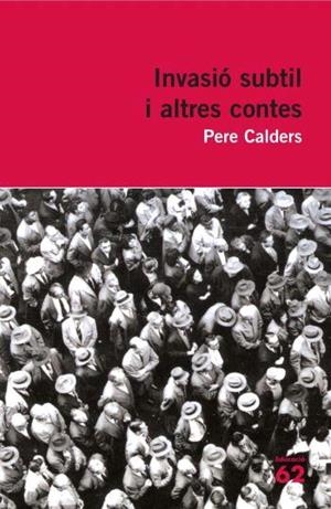 INVASIÓ SUBTIL I ALTRES CONTES | 9788492672301 | PERE CALDERS | Llibreria L'Altell - Llibreria Online de Banyoles | Comprar llibres en català i castellà online - Llibreria de Girona