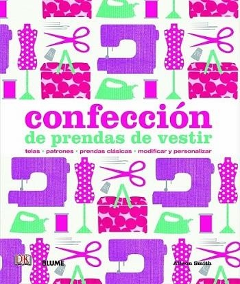 CONFECCIÓN DE PRENDAS DE VESTIR | 9788498017205 | SMITH, ALISON | Llibreria L'Altell - Llibreria Online de Banyoles | Comprar llibres en català i castellà online - Llibreria de Girona