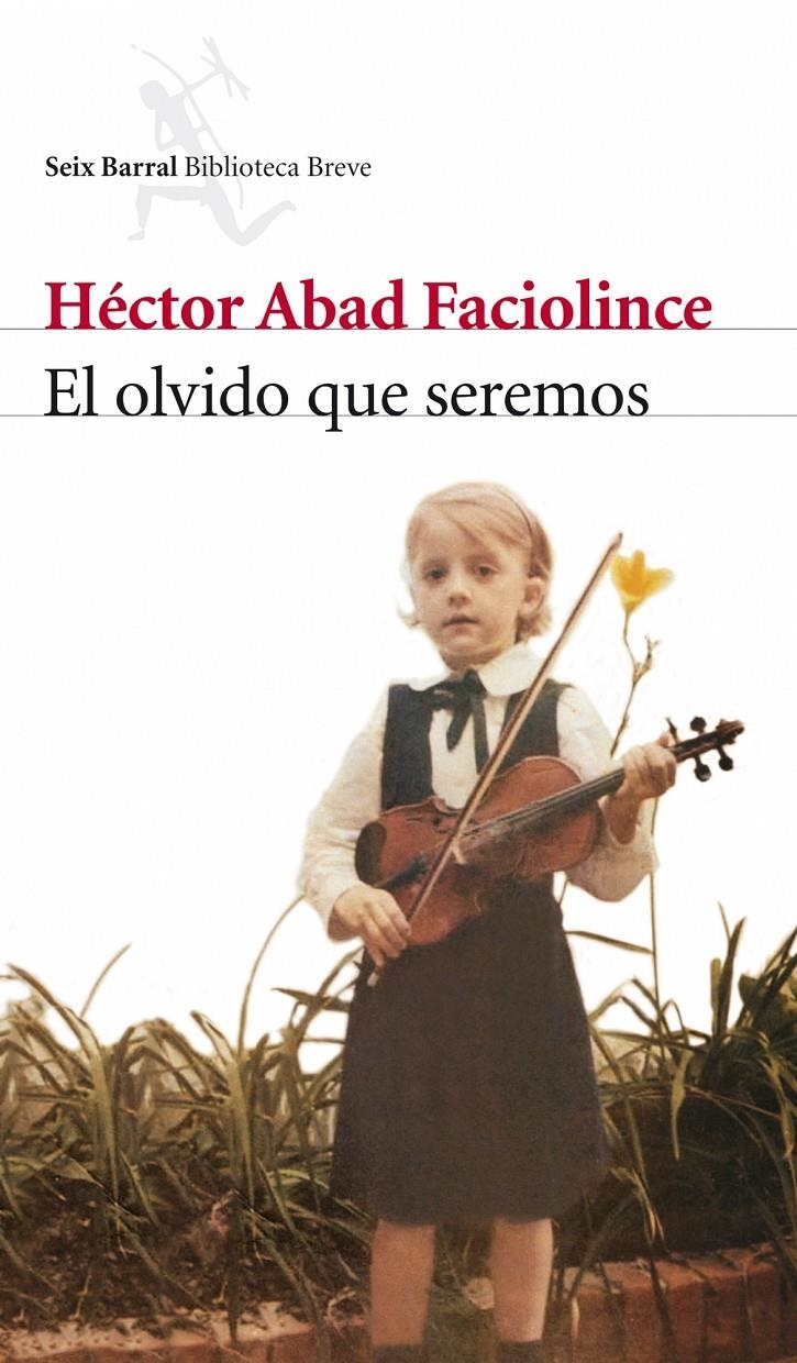 OLVIDO QUE SEREMOS, EL | 9788432212420 | ABAD FACIOLINCE, HÉCTOR | Llibreria Online de Banyoles | Comprar llibres en català i castellà online