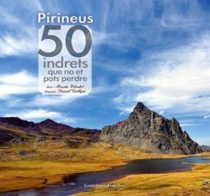 PIRINEUS. 50 INDRETS QUE NO ET POTS PERDRE | 9788490341728 | VILADOT SANTALÓ, MARTA | Llibreria Online de Banyoles | Comprar llibres en català i castellà online