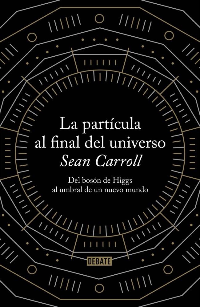 PARTÍCULA AL FINAL DEL UNIVERSO LA | 9788499922997 | CARROLL,SEAN | Llibreria Online de Banyoles | Comprar llibres en català i castellà online