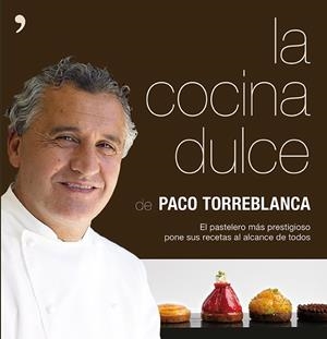LA COCINA DULCE | 9788499983479 | PACO TORREBLANCA | Llibreria L'Altell - Llibreria Online de Banyoles | Comprar llibres en català i castellà online - Llibreria de Girona