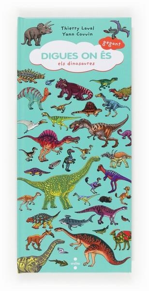 DIGUES ON ES:GEGANT DINOSAURES | 9788466133302 | LAVAL, THIERRY/COUVIN, YANN | Llibreria L'Altell - Llibreria Online de Banyoles | Comprar llibres en català i castellà online - Llibreria de Girona