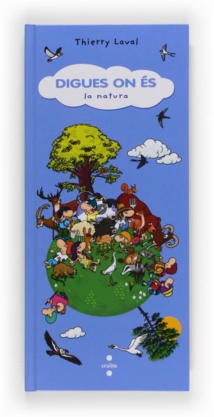 DIGUES ON ES LA NATURA | 9788466131711 | LAVAL, THIERRY | Llibreria L'Altell - Llibreria Online de Banyoles | Comprar llibres en català i castellà online - Llibreria de Girona
