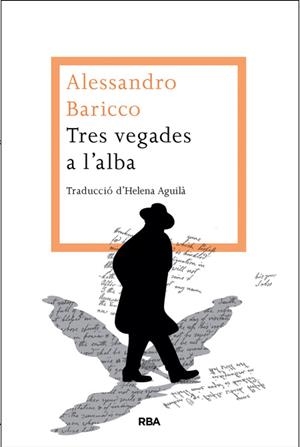 TRES VEGADES A L'ALBA | 9788482646442 | BARICCO, ALESSANDRO | Llibreria Online de Banyoles | Comprar llibres en català i castellà online