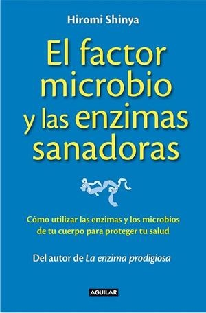 FACTOR MICROBIO Y LAS ENZIMAS SANADORAS, EL (THE MICROBE FACTOR) | 9788403014008 | SHINYA, HIROMI | Llibreria Online de Banyoles | Comprar llibres en català i castellà online