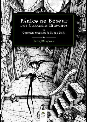 PÁNICO EN EL BOSQUE DE LOS CORAZONES MARCHITOS O EL ROMANCE ESPELUZNANTE DE FASTIDIO Y BLADÍS | 9788494141140 | MIRCALA, JACK | Llibreria L'Altell - Llibreria Online de Banyoles | Comprar llibres en català i castellà online - Llibreria de Girona