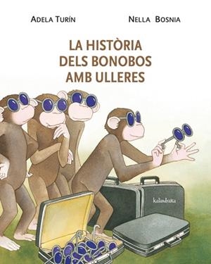 LA HISTÒRIA DELS BONOBOS AMB ULLERES | 9788484648338 | TURÍN, ADELA/BOSNIA, NELLA | Llibreria L'Altell - Llibreria Online de Banyoles | Comprar llibres en català i castellà online - Llibreria de Girona