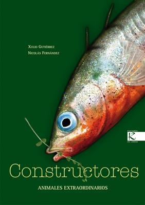 CONSTRUCTORES. ANIMALES EXTRAORDINARIOS | 9788496957787 | GUTIÉRREZ, XULIO/FERNÁNDEZ, NICOLÁS | Llibreria Online de Banyoles | Comprar llibres en català i castellà online