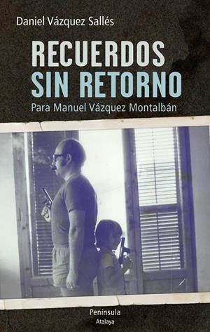 RECUERDOS SIN RETORNO. PARA MANUEL VÁZQUEZ MONTALBÁN | 9788499422732 | VÁZQUEZ, DANIEL | Llibreria L'Altell - Llibreria Online de Banyoles | Comprar llibres en català i castellà online - Llibreria de Girona