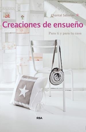 CREACIONES DE ENSUEÑO | 9788490560778 | SABATIER , CHANTAL | Llibreria L'Altell - Llibreria Online de Banyoles | Comprar llibres en català i castellà online - Llibreria de Girona