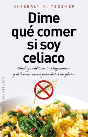 DIME QUÉ COMER SI SOY CELIACO | 9788415968092 | TESSMER, KIMBERLY A. | Llibreria L'Altell - Llibreria Online de Banyoles | Comprar llibres en català i castellà online - Llibreria de Girona