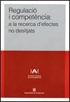 REGULACIÓ I COMPETÈNCIA: A LA RECERCA D'EFECTES NO DESITJATS | 9788439390572 | Llibreria L'Altell - Llibreria Online de Banyoles | Comprar llibres en català i castellà online - Llibreria de Girona