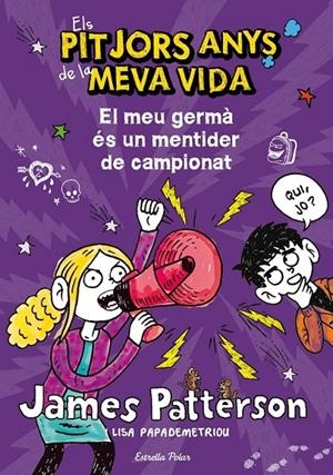 PITJORS ANYS DE LA MEVA VIDA, EL. EL MEU GERMÀ ÉS UN MENTIDER DE CAMPIONAT | 9788490572351 | PATTERSON, JAMES  | Llibreria L'Altell - Llibreria Online de Banyoles | Comprar llibres en català i castellà online - Llibreria de Girona