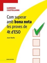 COM SUPERAR AMB BONA NOTA LES PROVES DE 4T D'ESO- LLENGUA CASTELLANA | 9788497664974 | BADIA PUJOL, JOAN  | Llibreria L'Altell - Llibreria Online de Banyoles | Comprar llibres en català i castellà online - Llibreria de Girona