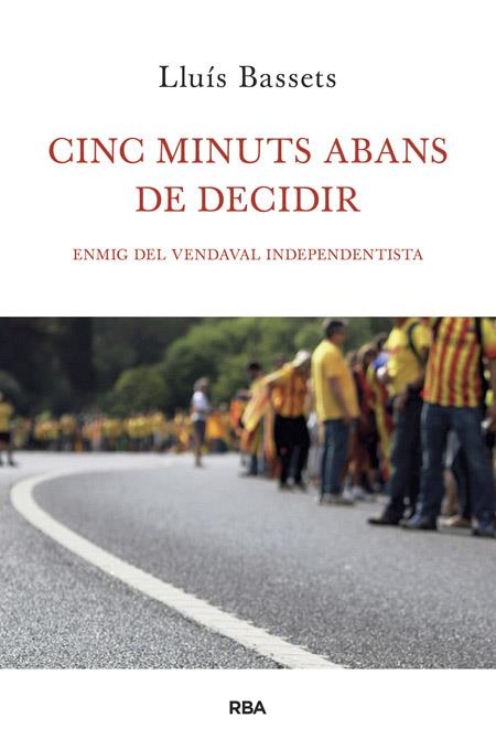 CINC MINUTS ABANS DE DECIDIR | 9788482646657 | BASSETS SANCHEZ, LLUIS | Llibreria L'Altell - Llibreria Online de Banyoles | Comprar llibres en català i castellà online - Llibreria de Girona