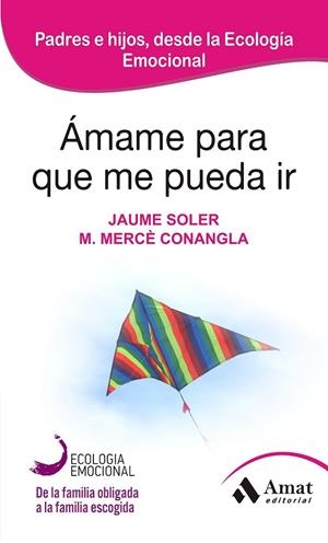 ÁMAME PARA QUE ME PUEDA IR EDICION 2013 | 9788497357050 | CONAGLA I MARIN, MERCÈ/SOLER I LLEONART, JAUME | Llibreria Online de Banyoles | Comprar llibres en català i castellà online