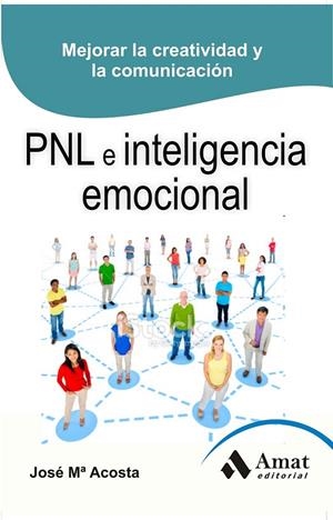PNL (PROGRAMACIÓN NEUROLINGÜÍSTICA) E INTELIGENCIA EMOCIONAL | 9788497357241 | ACOSTA VERA, JOSE MARIA | Llibreria Online de Banyoles | Comprar llibres en català i castellà online