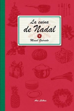 LA CUINA DE NADAL | 9788415642459 | GUIRADO CABEZAS, MANEL | Llibreria L'Altell - Llibreria Online de Banyoles | Comprar llibres en català i castellà online - Llibreria de Girona