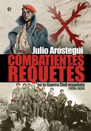 COMBATIENTES REQUETÉS DE LA GUERRA CIVIL (1936 - 1939) | 9788499709758 | ARÓSTEGUI, JULIO | Llibreria Online de Banyoles | Comprar llibres en català i castellà online