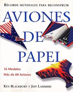 AVIONES DE PAPEL. RECORDS MUNDIALES PARA RECONSTRUIR | 9783833156045 | BLACKBURN, KEN/ LAMMERS, JEFF | Llibreria Online de Banyoles | Comprar llibres en català i castellà online