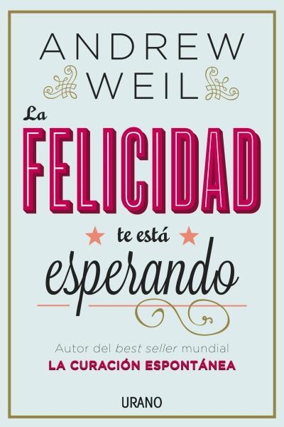 LA FELICIDAD TE ESTÁ ESPERANDO | 9788479538446 | WEIL, ANDREW | Llibreria Online de Banyoles | Comprar llibres en català i castellà online