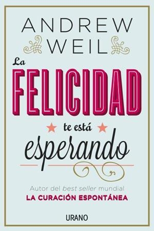 LA FELICIDAD TE ESTÁ ESPERANDO | 9788479538446 | WEIL, ANDREW | Llibreria Online de Banyoles | Comprar llibres en català i castellà online