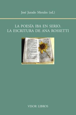 POESÍA IBA EN SERIO. LA ESCRITURA DE ANA ROSSETTI, LA | 9788498951417 | JURDADO MORALES, JOSÉ | Llibreria L'Altell - Llibreria Online de Banyoles | Comprar llibres en català i castellà online - Llibreria de Girona