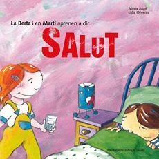 LA BERTA I EN MARTÍ APRENEN A DIR SALUT | 9788483340691 | AUGUÉ, MIREIA/OLIVERAS, LÍDIA | Llibreria L'Altell - Llibreria Online de Banyoles | Comprar llibres en català i castellà online - Llibreria de Girona