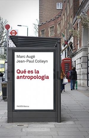 QUÉ ES LA ANTROPOLOGÍA | 9788449304125 | AUGÉ, MARC / COLLEYN, JEAN-PAUL  | Llibreria Online de Banyoles | Comprar llibres en català i castellà online