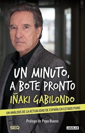 UN MINUTO, A BOTE PRONTO | 9788403014053 | GABILONDO, IÑAKI/SOCIEDAD ESPAÑOLA DE RADIODIFUSIÓN S. A. | Llibreria L'Altell - Llibreria Online de Banyoles | Comprar llibres en català i castellà online - Llibreria de Girona