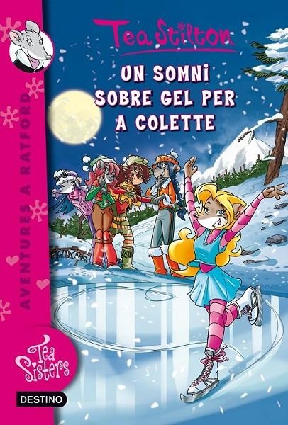 UN SOMNI SOBRE GEL PER A COLETTE | 9788490573341 | TEA STILTON | Llibreria L'Altell - Llibreria Online de Banyoles | Comprar llibres en català i castellà online - Llibreria de Girona