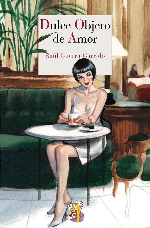 DULCE OBJETO DE AMOR | 9788415973218 | GUERRA GARRIDO, RAÚL | Llibreria Online de Banyoles | Comprar llibres en català i castellà online