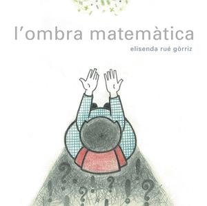 OMBRA MATEMÀTICA, L' | 9788494179136 | RUÉ GÒRRIZ, ELISENDA | Llibreria L'Altell - Llibreria Online de Banyoles | Comprar llibres en català i castellà online - Llibreria de Girona