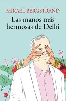LAS MANOS MÁS HERMOSAS DE DEHLI (BOLSILLO) | 9788466327824 | BERGSTRAND, MIKAEL | Llibreria Online de Banyoles | Comprar llibres en català i castellà online