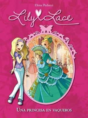 LILY LACE 1. UNA PRINCESA EN VAQUEROS | 9788420414485 | PEDUZZI, ELENA | Llibreria Online de Banyoles | Comprar llibres en català i castellà online