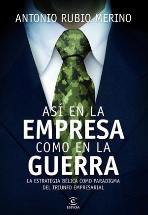 ASÍ EN LA EMPRESA COMO EN LA GUERRA | 9788467040678 | ANTONIO RUBIO | Llibreria L'Altell - Llibreria Online de Banyoles | Comprar llibres en català i castellà online - Llibreria de Girona