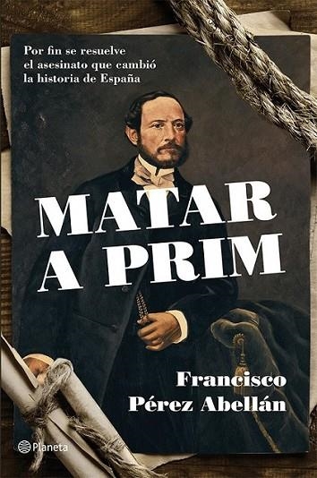 MATAR A PRIM | 9788408124542 | FRANCISCO PÉREZ ABELLÁN | Llibreria Online de Banyoles | Comprar llibres en català i castellà online