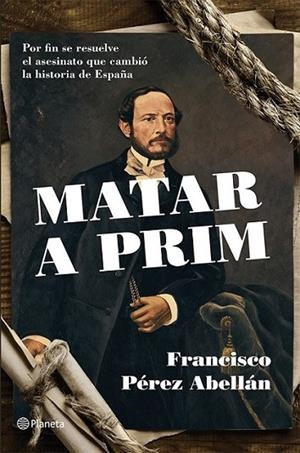 MATAR A PRIM | 9788408124542 | FRANCISCO PÉREZ ABELLÁN | Llibreria Online de Banyoles | Comprar llibres en català i castellà online