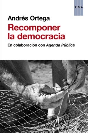 RECOMPONER LA DEMOCRACIA | 9788490560983 | ORTEGA KLEIN, ANDRES | Llibreria L'Altell - Llibreria Online de Banyoles | Comprar llibres en català i castellà online - Llibreria de Girona