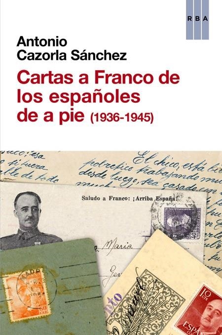 CARTAS A FRANCO DE LOS ESPAÑOLES DE A PIE (1936-1945) | 9788490561041 | CAZORLA SANCHEZ, ANTONIO | Llibreria L'Altell - Llibreria Online de Banyoles | Comprar llibres en català i castellà online - Llibreria de Girona