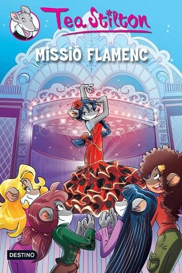 MISSIÓ FLAMENC | 9788490573525 | STILTON, TEA | Llibreria Online de Banyoles | Comprar llibres en català i castellà online