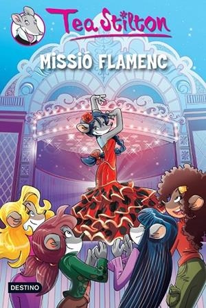 MISSIÓ FLAMENC | 9788490573525 | STILTON, TEA | Llibreria Online de Banyoles | Comprar llibres en català i castellà online