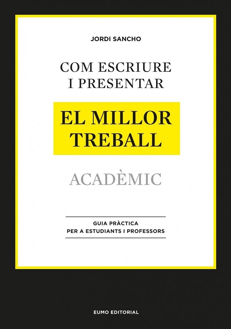 COM ESCRIURE I PRESENTAR EL MILLOR TREBALL ACADÈMIC | 9788497664998 | SANCHO, JORDI  | Llibreria Online de Banyoles | Comprar llibres en català i castellà online