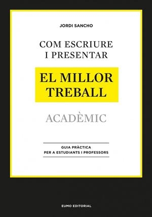 COM ESCRIURE I PRESENTAR EL MILLOR TREBALL ACADÈMIC | 9788497664998 | SANCHO, JORDI  | Llibreria L'Altell - Llibreria Online de Banyoles | Comprar llibres en català i castellà online - Llibreria de Girona