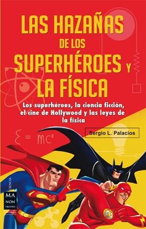HAZAÑAS DE LOS SUPERHÉROES Y LA FÍSICA, LAS | 9788415256632 | PALACIOS, SERGIO L. | Llibreria L'Altell - Llibreria Online de Banyoles | Comprar llibres en català i castellà online - Llibreria de Girona