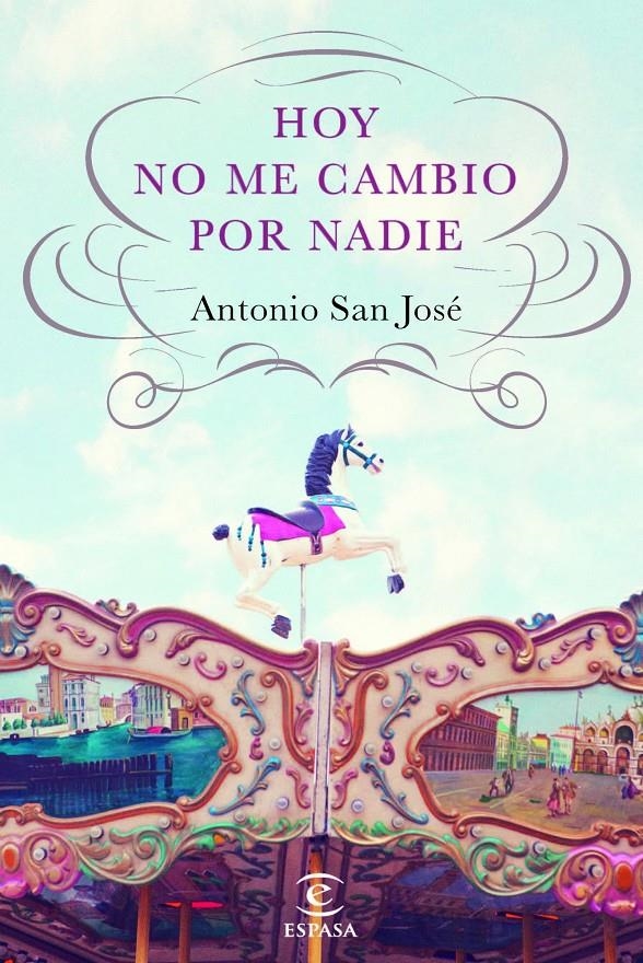 HOY NO ME CAMBIO POR NADIE | 9788467040517 | SAN JOSÉ PÉREZ, ANTONIO  | Llibreria L'Altell - Llibreria Online de Banyoles | Comprar llibres en català i castellà online - Llibreria de Girona