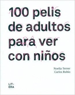 100 PELIS DE ADULTOS PARA VER CON NIÑOS | 9788494029233 | TERRER, NOELIA / RUBIO, CARLOS | Llibreria L'Altell - Llibreria Online de Banyoles | Comprar llibres en català i castellà online - Llibreria de Girona