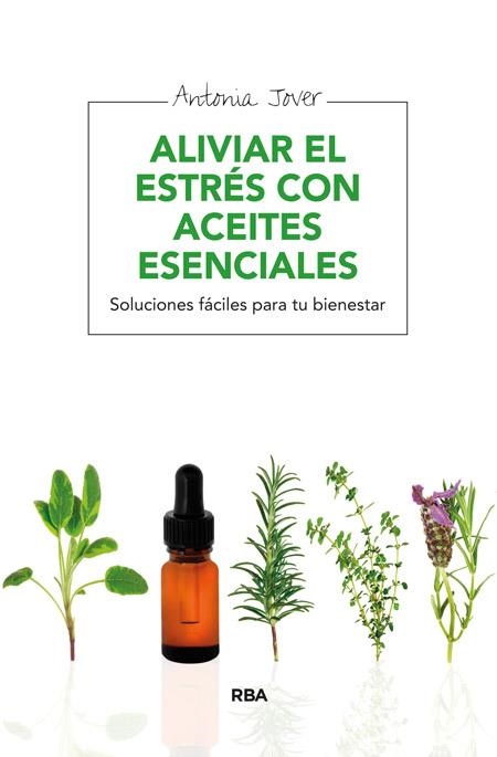 ALIVIAR EL ESTRÉS CON ACEITES ESENCIALES | 9788415541783 | JOVER GARCÍA, ANTONIA | Llibreria L'Altell - Llibreria Online de Banyoles | Comprar llibres en català i castellà online - Llibreria de Girona
