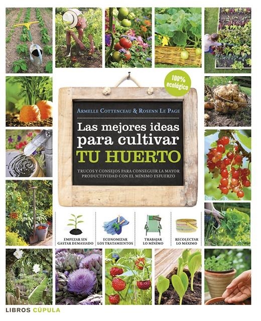 LAS MEJORES IDEAS PARA CULTIVAR TU HUERTO | 9788448018375 | ARMELLE COTTENCEAU/ROSENN LE PAGE | Llibreria Online de Banyoles | Comprar llibres en català i castellà online